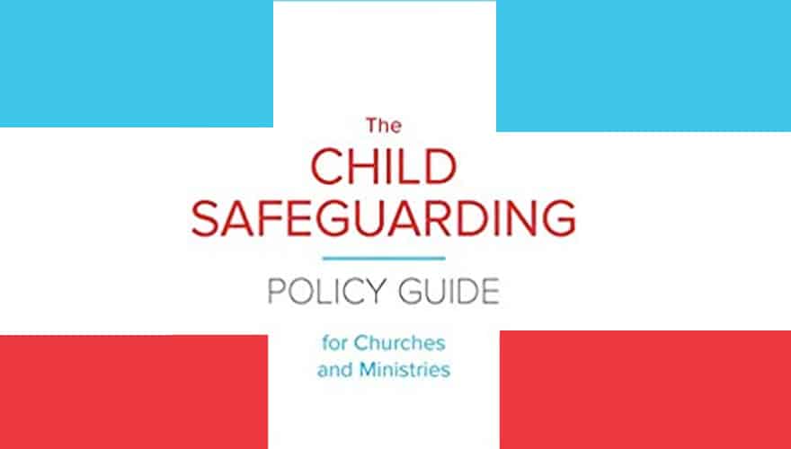 Recurso: Guía de políticas de protección de la infancia para iglesias y ministerios