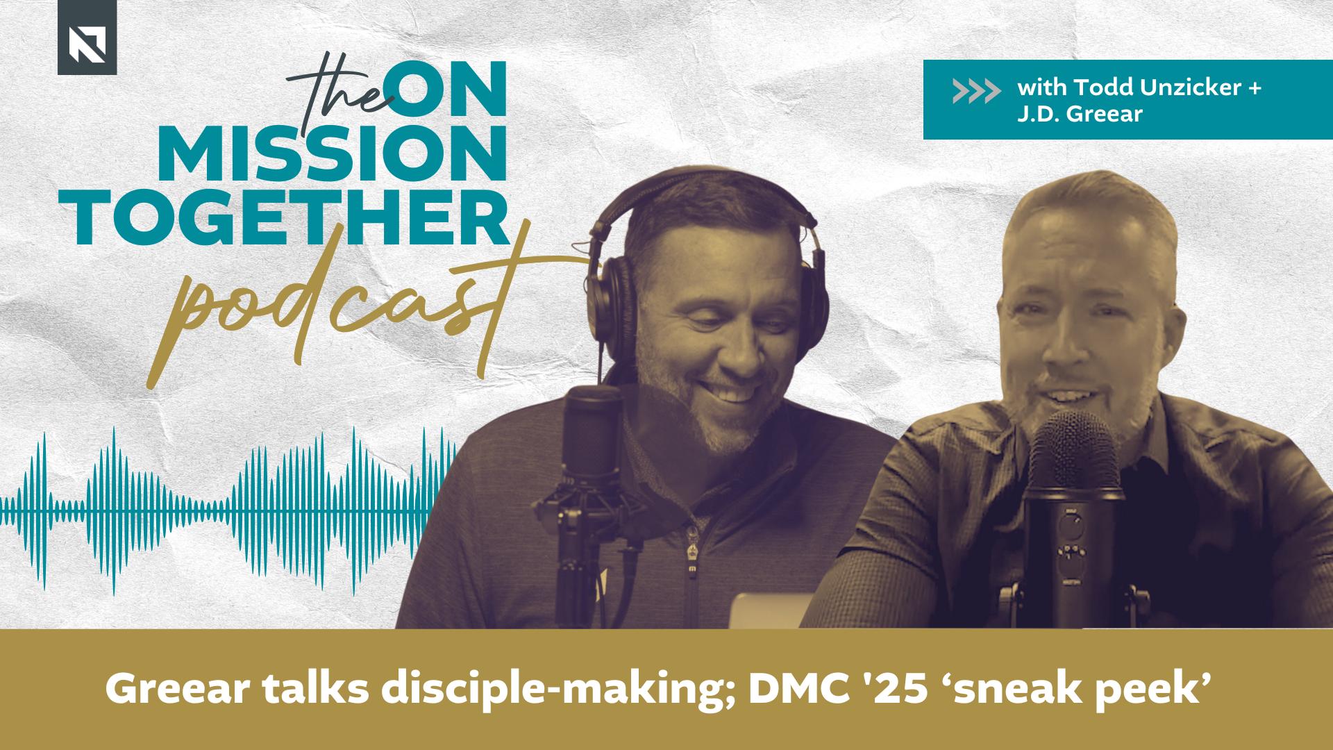 Podcast: Greear habla de hacer discípulos; DMC ’25 ‘sneak peek’